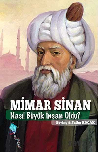 Mimar Sinan Nasıl Büyük İnsan Oldu? - Kaynak Yayınları