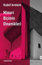 Mimari Biçimin Dinamikleri - Arketon Yayıncılık