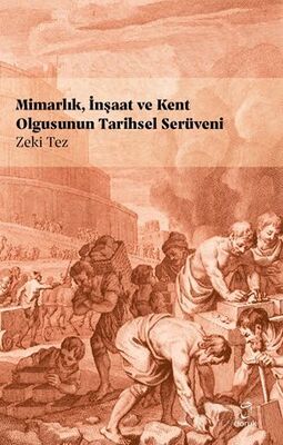 Mimarlık, İnşaat ve Kent Olgusunun Tarihsel Serüveni - 1