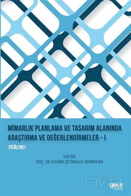 Mimarlık Planlama ve Tasarım Alanında Araştırma ve Değerlendirmeler I (Eylül 2021) - 1