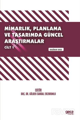 Mimarlık, Planlama ve Tasarımda Güncel Araştırmalar I / Haziran 2022 - 1