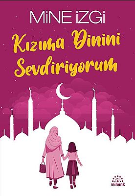 Mine Izgi 3 Kitap Seti – Ogluma Dinimi Sevdiriyorum, Kizima Dinimi Sevdiriyorum ve Cennet Yuvamiz - 4