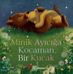 Minik Ayıcığa Kocaman Bir Kucak - Koç Üniversitesi Yayınları