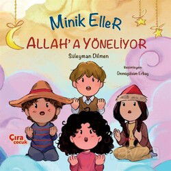 Minik Eller Allah'a Yöneliyor - Çıra Yayınları