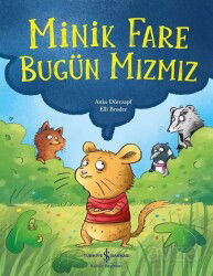 Minik Fare Bugün Mızmız - İş Bankası Yayınları