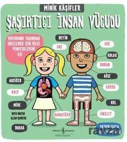 Minik Kaşifler / Şaşırtıcı İnsan Vücudu - İş Bankası Yayınları