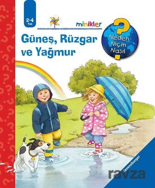 Minikler Güneş, Rüzgar ve Yağmur / Neden, Niçin, Nasıl? Serisi - Mikado Yayınları