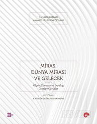 Miras, Dünya Mirası ve Gelecek - Koç Üniversitesi Yayınları