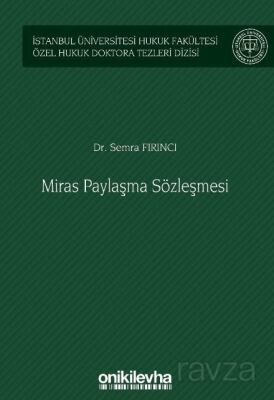 Miras Paylaşma Sözleşmesi İstanbul Üniversitesi Hukuk Fakültesi Özel Hukuk Doktora Tezleri Dizisi No - 1
