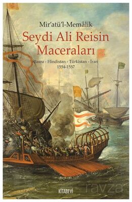 Mir'atü'l-Memalik Seydi Ali Reisin Maceraları Basra-Hindistan-Türkistan-İran (1554-1557) - 1