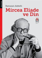 Mircea Eliade ve Din Dinler Tarihinde Felsefe ve Metodoloji - DBY Yayınları