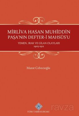 Mirliva Hasan Muhiddin Paşa'nın Defter-i Mahsûs'u Yemen, Irak ve Gilan Olayları 1905-1912 - 1
