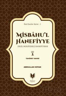 Misbahu'l Hanefiyye Delil Mukayeseli Hanefi Fıkhı 1. Cilt - 1