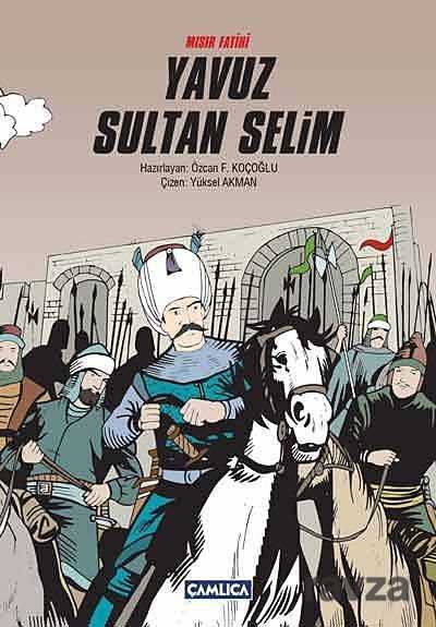 Mısır Fatihi Yavuz Sultan Selim (Karton Kapak) - Çamlıca Basım Yayın