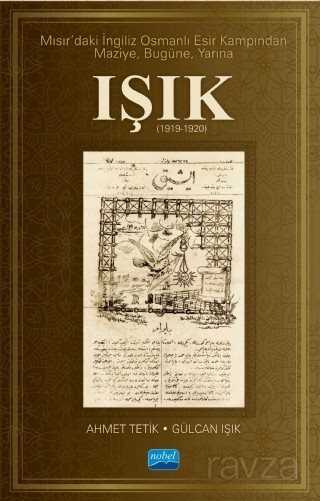 Mısır'daki İngiliz Osmanlı Esir Kampından Maziye, Bugüne, Yarına IŞIK (1919-1920) - Nobel Yayın Dağıtım