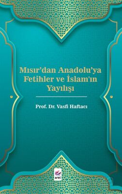 Mısır'dan Anadolu'ya Fetihler ve İslam'ın Yayılışı - 1