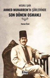 Mısırlı Şair Ahmed Muharrem'in Şiirlerinde Son Dönem Osmanlı - Kitap Dünyası (Konya)