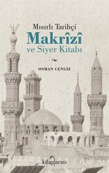 Mısırlı Tarihçi Makrizi ve Siyer Kitabı - Kitaparası Yayınları