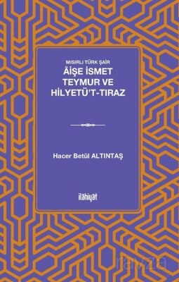Mısırlı Türk Şair Âişe İsmet Teymur ve Hilyetü't-Tıraz - 1