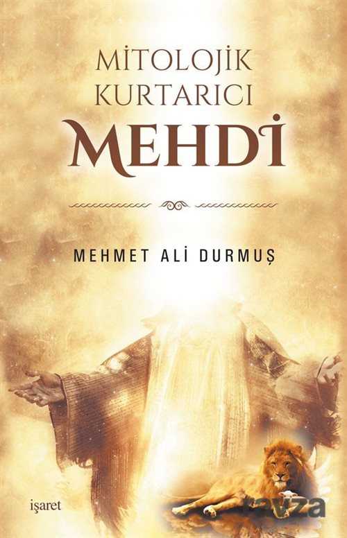 Mitolojik Kurtarıcı Mehdi - İşaret Yayınları