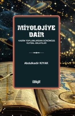 Mitolojiye Dair (Kadim Toplumlardan Günümüze Kutsal Anlatılar) - 1