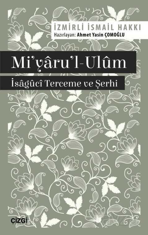 Mi'yaru'l-Ulum - İsaguci Terceme ve Şerhi - Çizgi Kitabevi