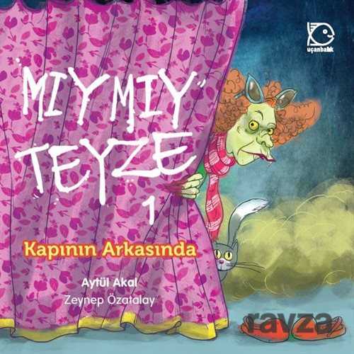 Mıymıy Teyze 1 / Kapının Arkasında - Uçanbalık Yayınları