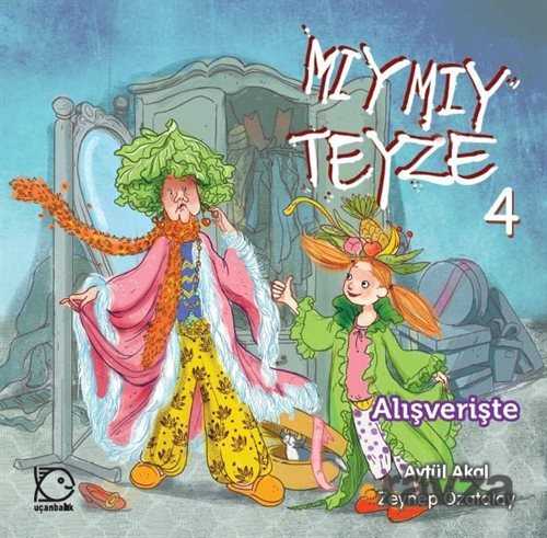 Mıymıy Teyze 4 / Alışverişte - Uçanbalık Yayınları