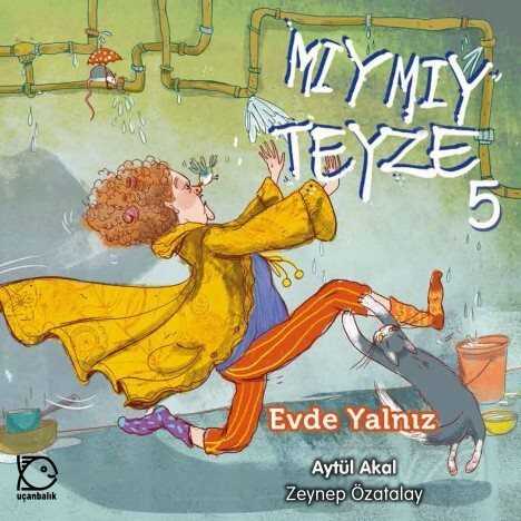 Mıymıy Teyze 5 / Evde Yalnız - Uçanbalık Yayınları