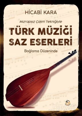 Mızrapsız Çalım Tekniği ile Türk Müziği Saz Eserleri - 1