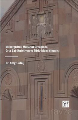 Mkhargrdzeli Mimarisi Örneğinde Orta Çağ Hıristiyan ve Türk-İslam Mimarisi - 1