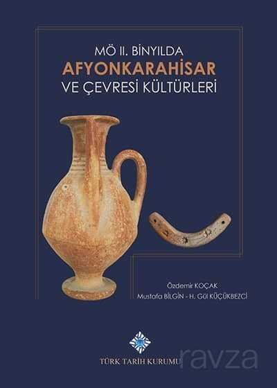 MÖ II. Binyılda Afyonkarahisar ve Çevresi Kültürleri - 1