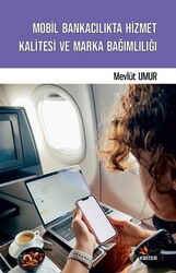 Mobil Bankacılıkta Hizmet Kalitesi ve Marka Bağımlılığı - Kriter Basım Yayın Dağıtım