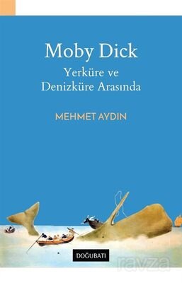 Moby Dick Yerküre ve Denizküre Arasında - 1