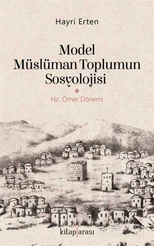 Model Müslüman Toplumun Sosyolojisi - Kitaparası Yayınları