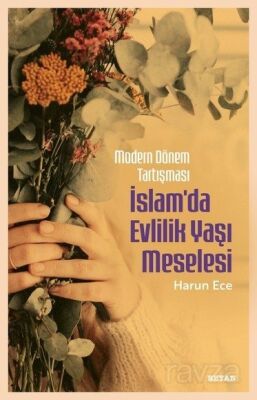 Modern Dönem Tartışması İslam'da Evlilik Yaşı Meselesi - 1