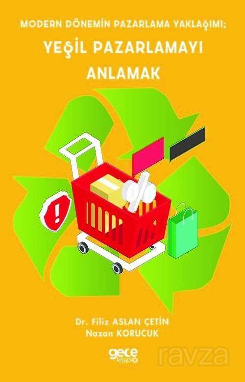 Modern Dönemin Pazarlama Yaklaşımı; Yeşil Pazarlamayı Anlamak - Gece Kitaplığı