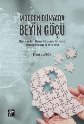Modern Dünyada Beyin Göçü Modern ve Post-Modern Yaklaşımlar Üzerinden Dünyada ve Türkiye'de Beyin Gö - 1