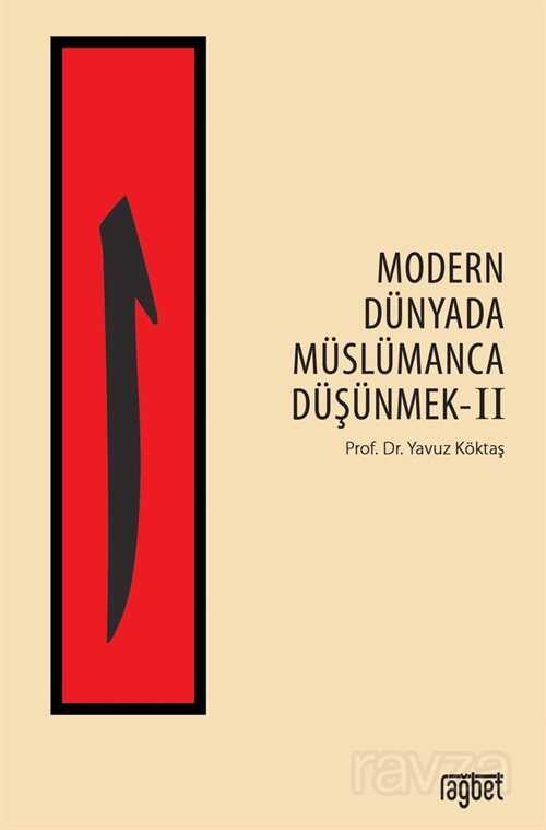 Modern Dünyada Müslümanca Düşünmek 2 - Rağbet Yayınları