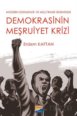 Modern Egemenlik ve Milli İrade Ekseninde Demokrasini Meşruiyet Krizi - 1