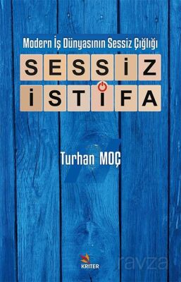 Modern İş Dünyasının Sessiz Çığlığı: Sessiz İstifa - 1