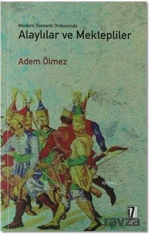 Modern Osmanlı Ordusunda Alaylılar ve Mektepliler - 1