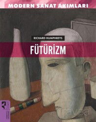 Modern Sanat Akımları: Fütürizm - Hayalperest Yayınevi