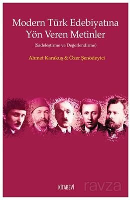 Modern Türk Edebiyatına Yön Veren Metinler (Sadeleştirme ve Değerlendirme) - 1