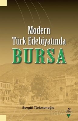Modern Türk Edebiyatında Bursa - 1
