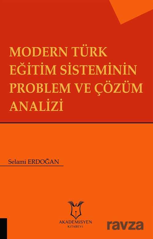 Modern Türk Eğitim Sisteminin Problem ve Çözüm Analizi - Akademisyen Kitabevi