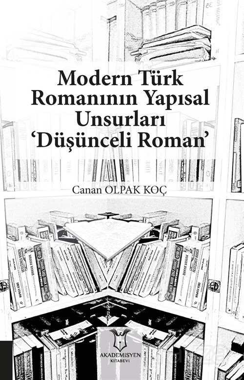 Modern Türk Romanının Yapısal Unsurları 'Düşünceli Roman' - 1