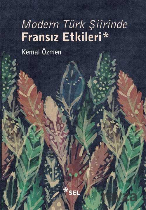 Modern Türk Şiirinde Fransız Etkileri - Sel Yayınları
