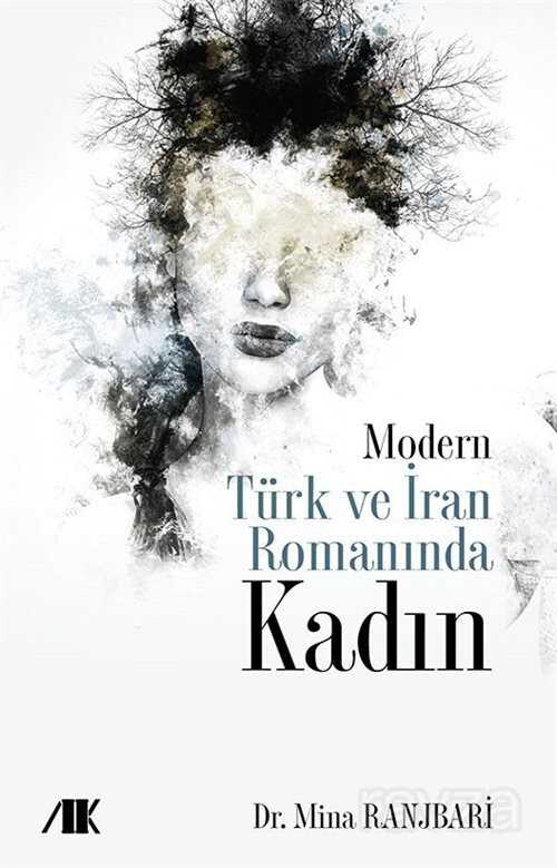 Modern Türk ve İran Romanında Kadın - Akademik Kitaplar
