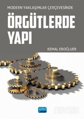 Modern Yaklaşımlar Çerçevesinde Örgütlerde Yapı - 1